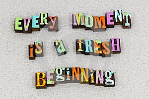 Moment fresh beginning start life