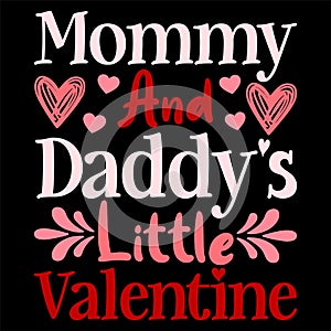 Mommy And Daddy\'s Little Valentine, Happy valentine shirt print template, 14 February typography