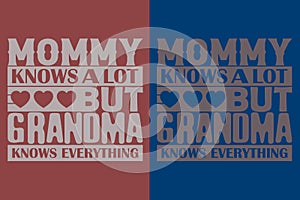 Mommy Knows A Lot But Grandma Knows Everything, Grandpa Shirt