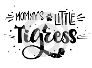 Mommy`s Little Tigress hand draw calligraphy script lettering whith dots, splashes and whiskers decore