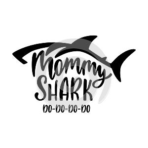 Mommy shark. Inspirational quote with shark silhouette. Hand writing calligraphy phrase.