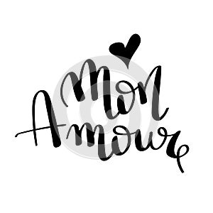 Mon amour- hand drawn illustration. Romantic quote Handwritten Valentine wishes for holiday greeting cards. Handwritten lettering.