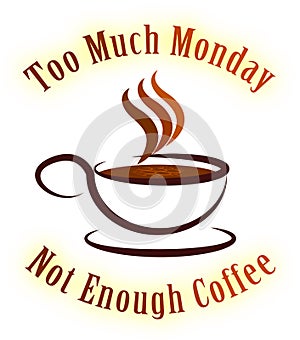 Monday Coffee Quotes - Not Enough - 3d Illustration