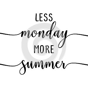 Less Monday more summer - slogan.