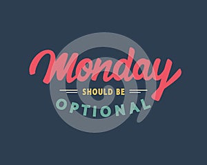 Monday Should Be Optional photo