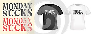Monday Sucks - minimal design for t-shirt stamp, tee print, applique, fashion slogan, badge, label casual clothing, or
