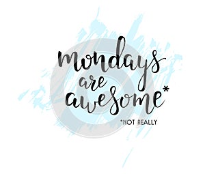 Mondays are awesome handwritten quote.