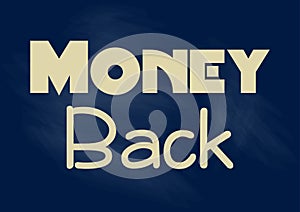 Money back business concept. Motivational phrase