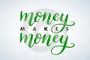 Money Makes Money hand brush lettering phrase, money motivation advertisement poster. Money Makes Money Motivational phrase