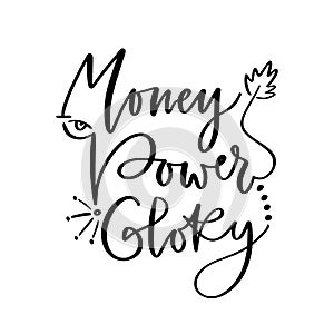 Money power glory. Handwritting print for t-shirt or poster design