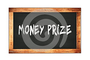 MONEY  PRIZE text written on wooden frame school blackboard