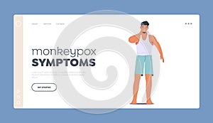 Monkeypox Symptoms Landing Page Template. Monkey Pox Outbreak Concept. Sick Male Character with Virus