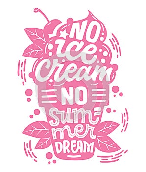 Monochrome illustration with ice cream lettering for decoration design - No Ice cream no summer dream.