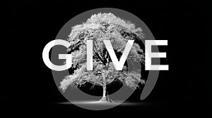 Monochrome tree with bold give text on black background