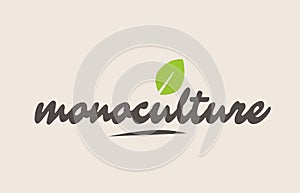 monoculture word or text with green leaf. Handwritten lettering