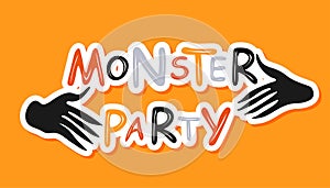 Monster party. Cute Halloween design with monster hands. Handwritten lettering