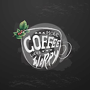 More coffee less worry banner. Vector illustration decorative design