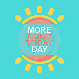 More Good Today Day background