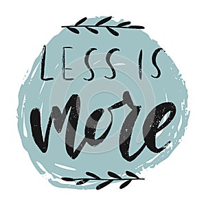 Less is more hand drawn lettering.