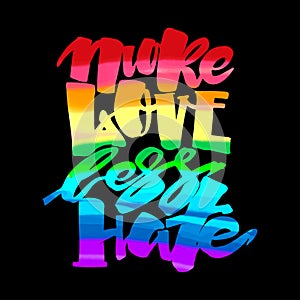 More love less hate.Gay pride lettering calligraphic concept, i