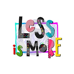 Less is more shirt print quote lettering