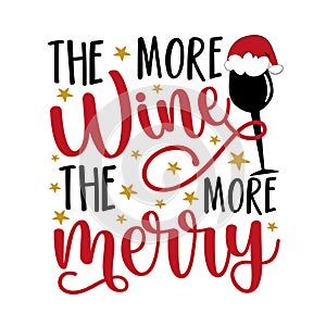 The more wine the more merry - funny saying with wineglass in Santa hat.