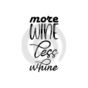 more wine less whine black letters quote