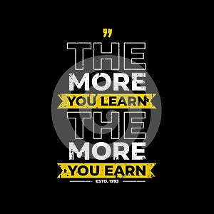 The more you learn the more you earn typography