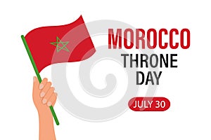 Morocco Throne Day. July 30th. The hand holds the Flag of Morocco. Illustration, political banner