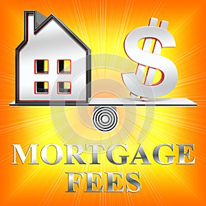 Mortgage Fees Shows Loan Charge 3d Rendering