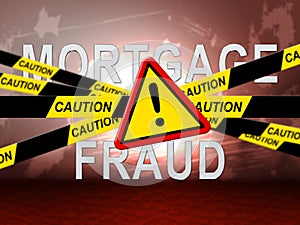 Mortgage Fraud Symbol Represents Property Loan Scam Or Refinance Con - 3d Illustration