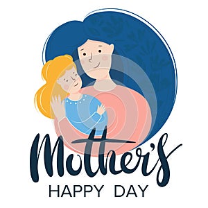 Mother and daughter hugging. Mother`s day card about mother`s love and card. Vector flat illustration