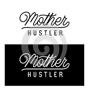 Mother hustler calligraphy. Vector illustration.