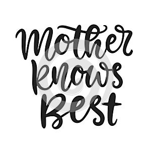 Mother knows best. Sarcastic Mama Phrase T Shirt Design