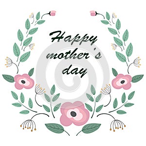 Mother`s day background `happy mother`s day` and ornament of flowers and leaves.