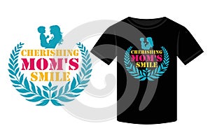 Mother\'s Day Cherishing Mom\'s Smile Typography T-shirt design photo