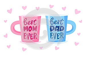 Mother's Day and Father's Day gift. Best mom ever and best dad ever lettering on cup. Present concept for parents