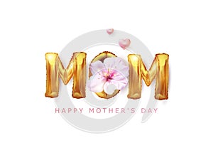 Mother`s Day greeting card with floral elements. hearts.The word mama is in the form of golden foil balloons.Vector illustration