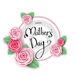 Mother`s day greeting card with roses, circle and lettering.
