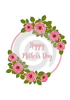 Mother's day greeting card. Vector round frame with blooming roses. Floral illustration for postcard, poster