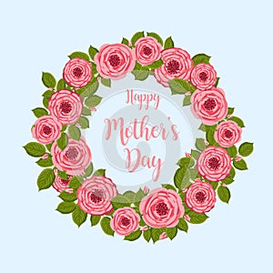 Mother's day greeting card. Vector round frame with blooming roses. Floral illustration for postcard, poster