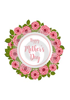 Mother's day greeting card. Vector round frame with blooming roses. Floral illustration for postcard, poster