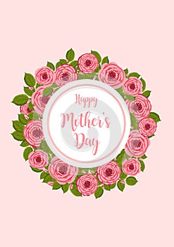 Mother's day greeting card. Vector round frame with blooming roses. Floral illustration for postcard, poster