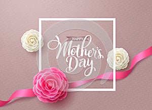 Mother`s day vector background design. Happy mother`s day greeting text with camellia flower