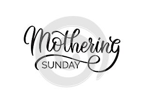 Mothering Sunday writing. Typography, lettering with handwritten calligraphy text isolated on white background.