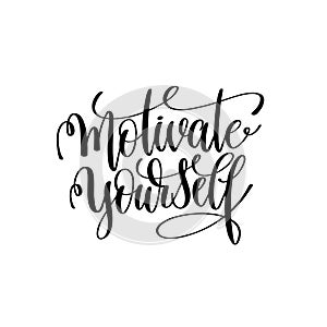 Motivate yourself black and white handwritten lettering positive