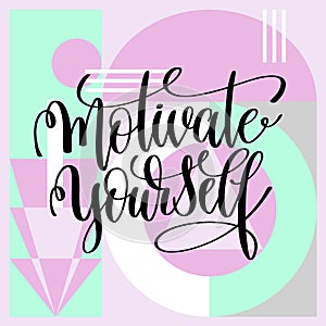 Motivate yourself handwritten lettering positive quote