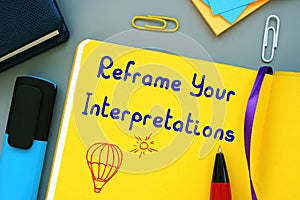 Motivation concept about Reframe Your Interpretations with phrase on the page