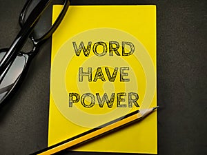 Motivation concept.Text WORD HAVE POWER on black background