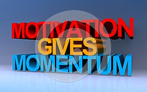 motivation gives momentum on blue